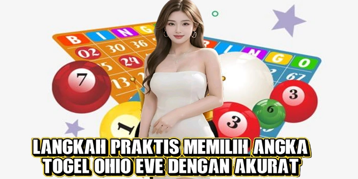 Langkah Praktis Memilih Angka Togel Ohio Eve Dengan Akurat