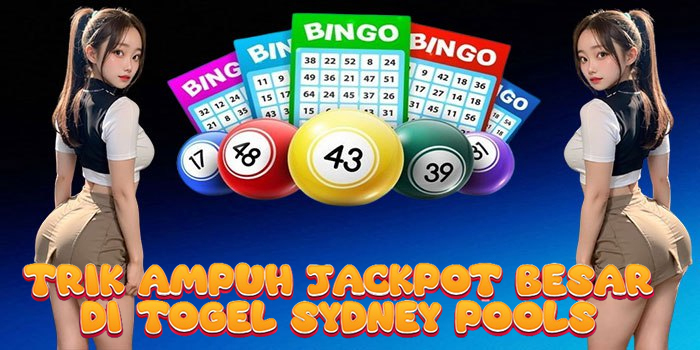 Trik Ampuh Jackpot Besar di Togel Sydney Pools