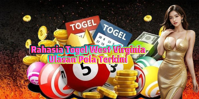Rahasia Togel West Virginia Ulasan Pola Terkini