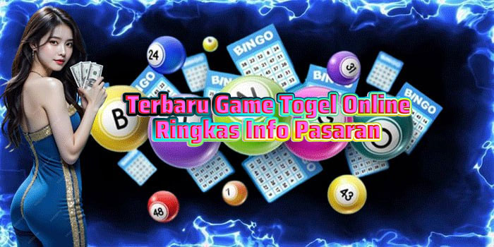 Terbaru Game Togel Online Ringkas Info Pasaran